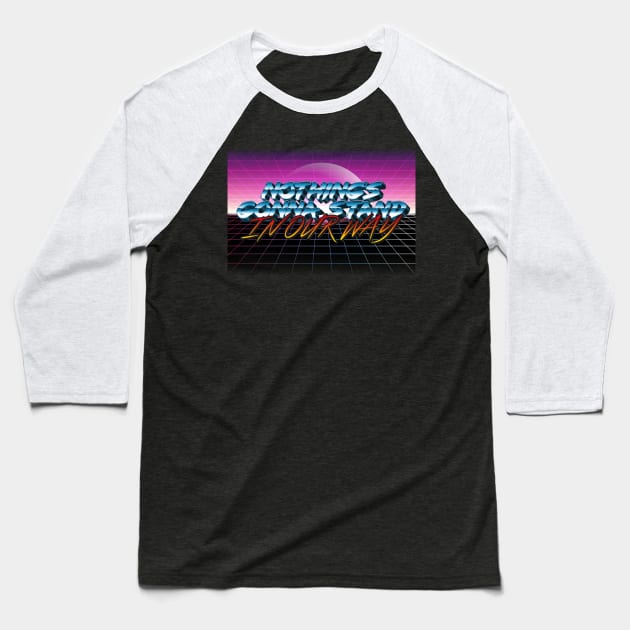 TF 80s - Nothing's Gonna Stand In Our Way Baseball T-Shirt by DEADBUNNEH